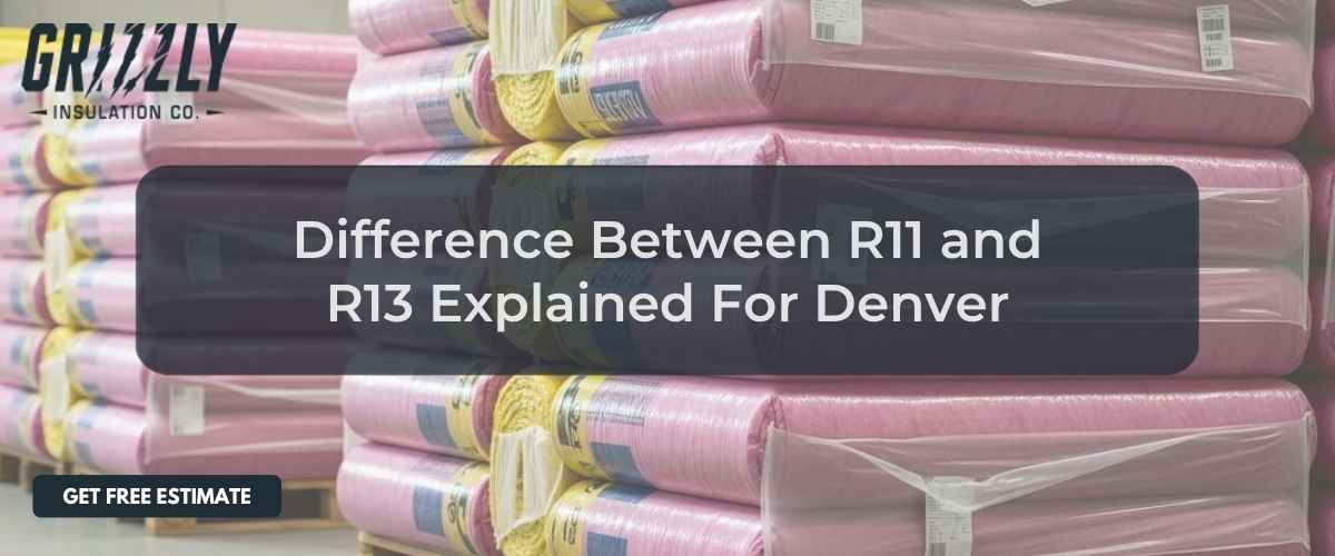 Featured hero image for “difference between r11 and r13” — Grizzly Insulation Co.