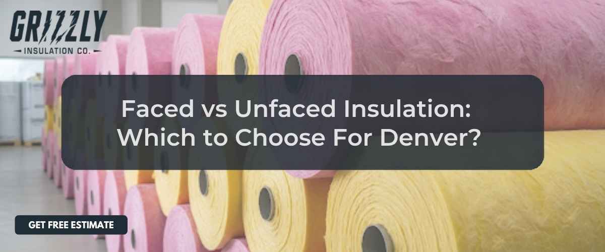 Featured hero image for “faced vs unfaced insulation” - Grizzly Insulation Co.