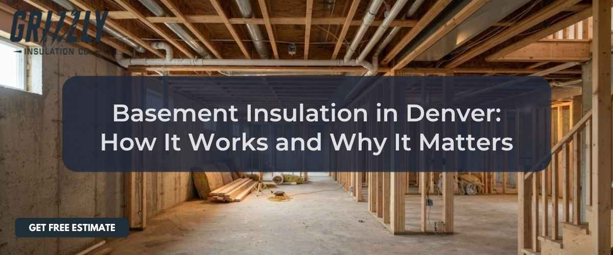 Basement Insulation in Denver: How It Works and Why It Matters