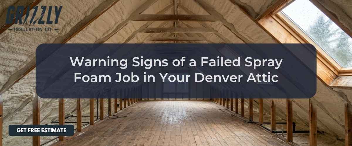 Warning Signs of a Failed Spray Foam Job in Your Denver Attic