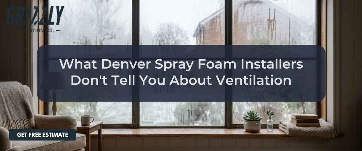 What Denver Spray Foam Installers Don't Tell You About Ventilation