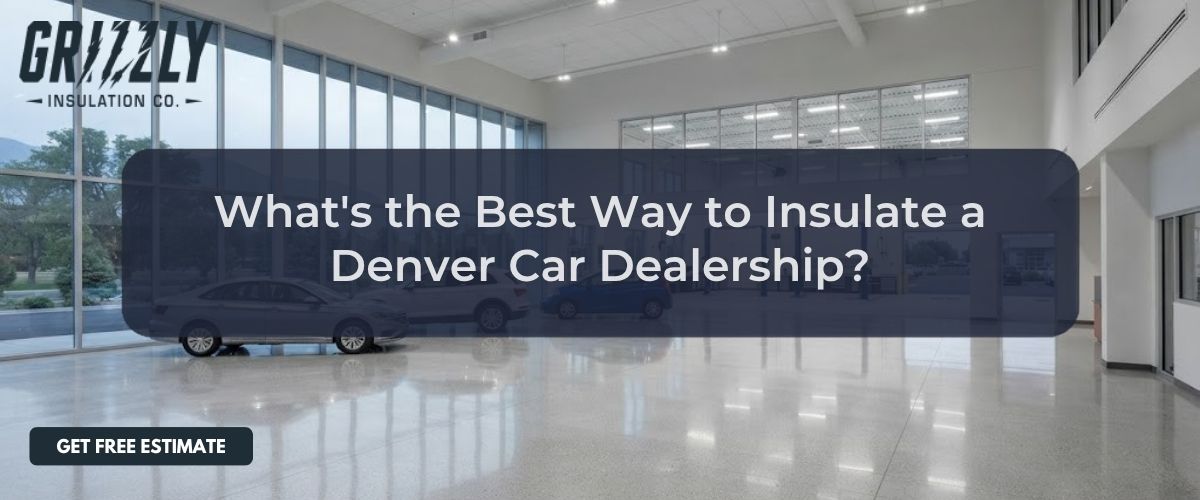What's the Best Way to Insulate a Denver Car Dealership?