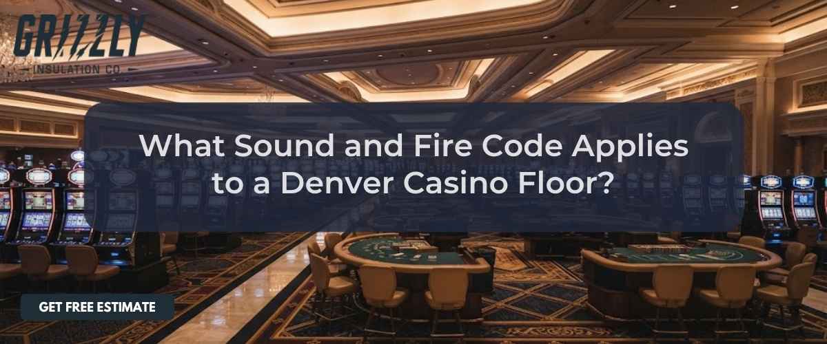 What Sound and Fire Code Applies to a Denver Casino Floor?