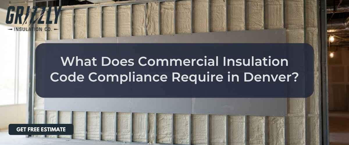 What Does Commercial Insulation Code Compliance Require in Denver?
