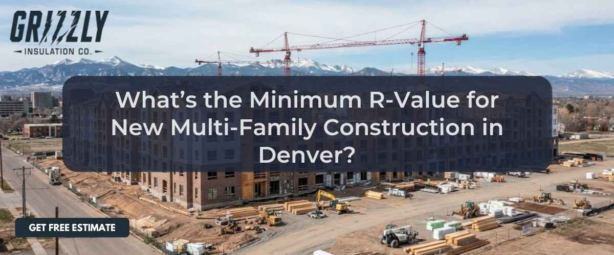 What's the Minimum R-Value for New Multi-Family Construction in Denver?