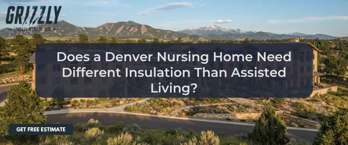 Does a Denver Nursing Home Need Different Insulation Than Assisted Living?