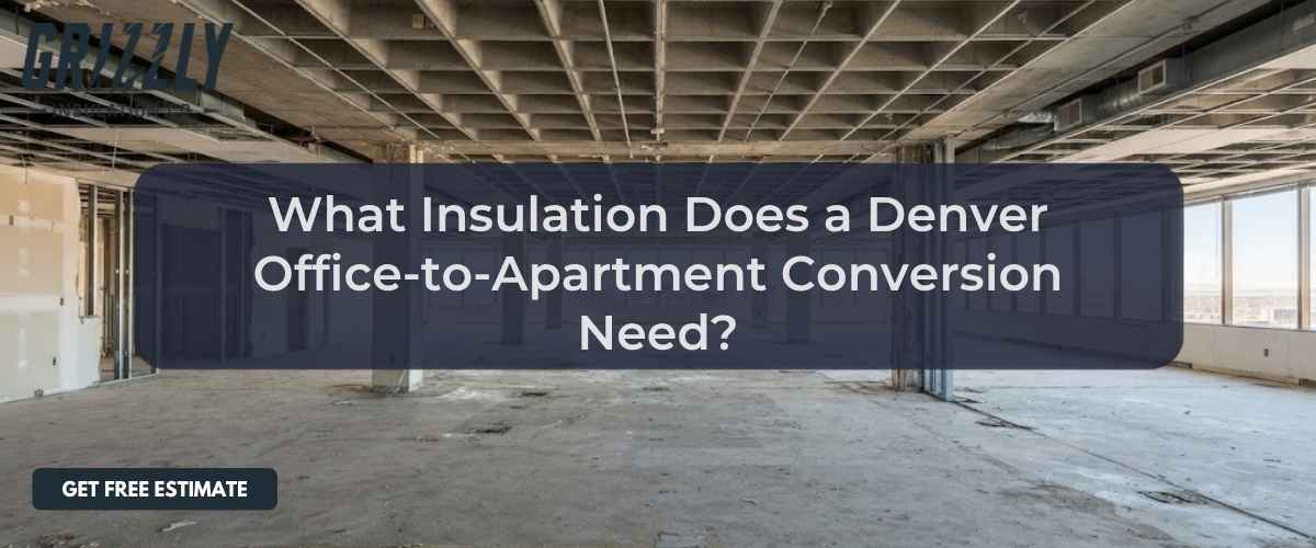 What Insulation Does a Denver Office-to-Apartment Conversion Need?