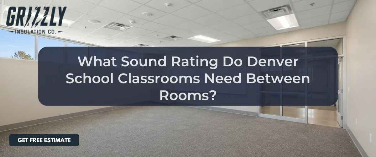 What Sound Rating Do Denver School Classrooms Need Between Rooms?